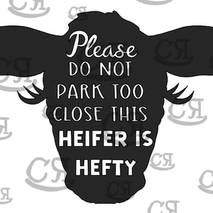 Please do not park too close this heifer is hefty, digital download, svg, png, jpeg, heifer sticker, cow parking, truck decal, cowgirl decal