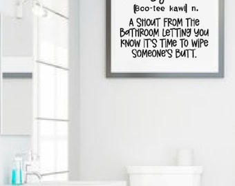 May include: A white framed bathroom sign with black text that reads "Booty Call [Boo-tee kawl] n. A SHOUT FROM THE BATHROOM LETTING you KNOW IT'S TIME To wipe SOMEONE'S BUTT."