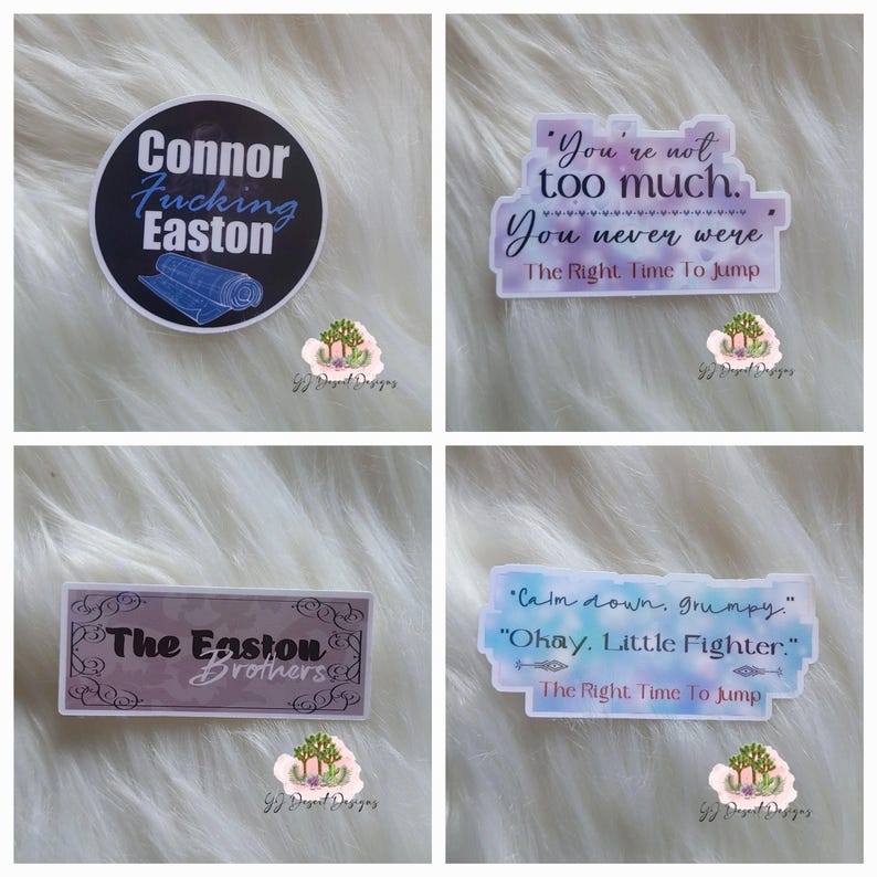 May include: A collection of four stickers with text. One sticker reads "Connor Fucking Easton" in a circular design. Another says "You're not too much. You never were." A third says "The Easton Brothers." The last says "Calm down, grumpy. Okay, Little Fighter."