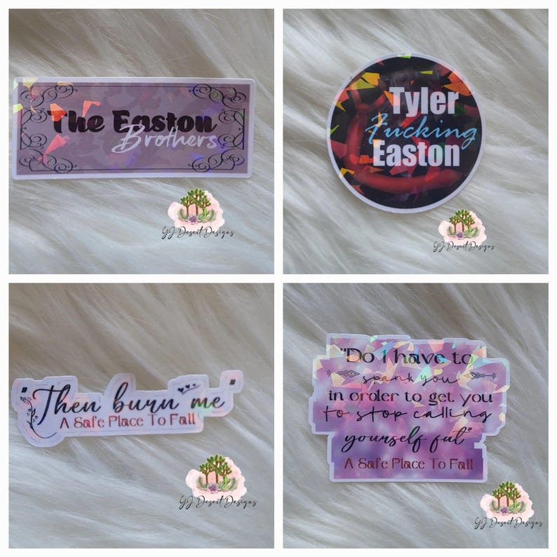 May include: Four holographic stickers with text. One says "The Easton Brothers", another says "Tyler Fucking Easton", a third says "Then burn me A Safe Place To Fall", and the last says "Do I have to spank you in order to get you to stop calling yourself ful A Safe Place To Fall".