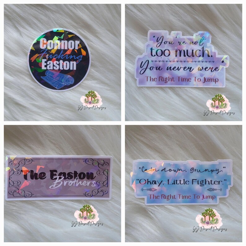 May include: Four holographic stickers with text. One reads "Connor Fucking Easton" in white and black. Another says "You're not too much. You never were. The Right Time To Jump." The third says "The Easton Brothers." The last says "Calm down, Grumpy. Okay, Little Fighter. The Right Time To Jump."