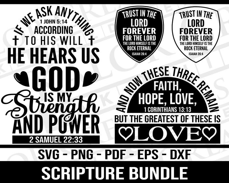 May include: Black and white digital design featuring four inspirational quotes with bible verses. The quotes are: "If we ask anything according to his will, he hears us", "God is my strength and power", "Trust in the Lord forever for the Lord himself is the rock eternal", and "And now these three remain: faith, hope, love. But the greatest of these is love".