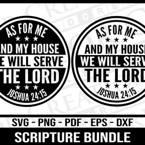 May include: Black and white graphic design with the text "As for me and my house we will serve the Lord Joshua 24:15".