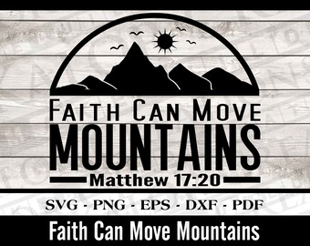 Faith Can Move Mountains SVG | Faith SVG | Matthew 17:20 | Move Mountains SVG Bundle - Religious Quote Svg - Christian Svg - Jesus Quote Svg