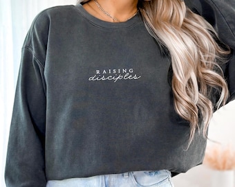 Christian Crewneck Sweatshirt Embroidered Comfort Colors, Raising Disciples, Sister In Law Christmas Gift