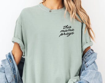 Embroidered Comfort Colors T-shirt: This Mama Prays, Christian Motherhood