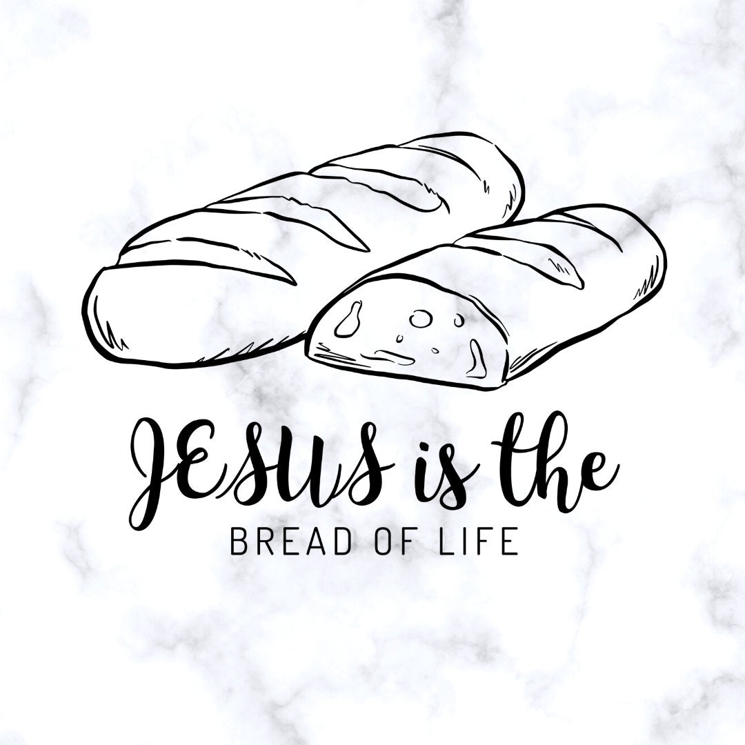 Jesus is the bread of life svg file jesus is the bread of life png