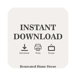 Puede incluir: Archivo digital descargable instant&aacute;neamente para imprimir o enmarcar. La imagen muestra iconos para descargar, imprimir y enmarcar. El texto "INSTANT DOWNLOAD" y "Renovated Home Decor" tambi&eacute;n es visible.