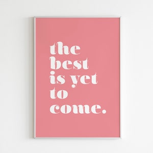 The Best Is Yet To Come, Inspirational And Motivational Quote, Printable Decor, Pink and White Typography Poster Print, Digital Download