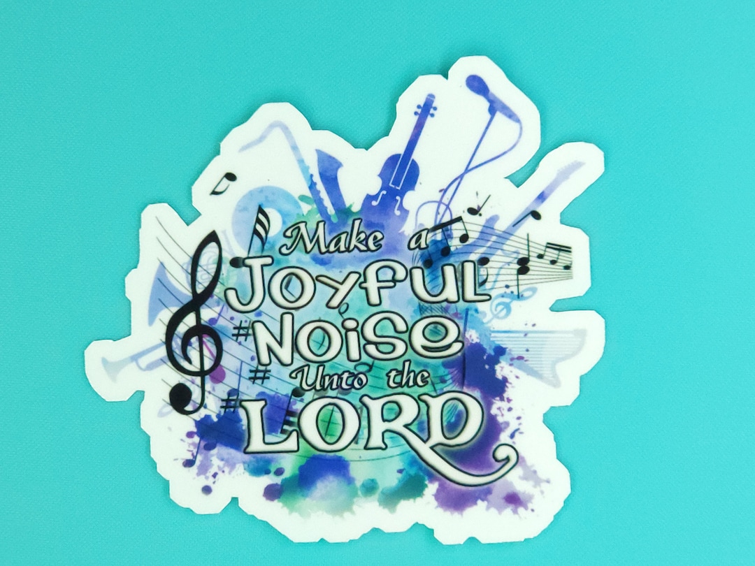 Make a JOYFUL NOISE Unto the LORD Sticker/laptop Sticker / Weatherproof ...