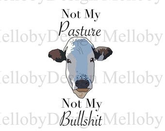 Not My Pasture Not MY Bullshit Download