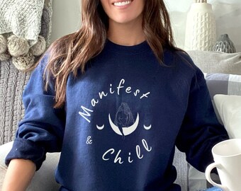 Manifest And Chill Moon Sweatshirt Manifest Sweatshirt Moon Goddess Witchy Sweatshirt Celestial Sweatshirt Witchy Clothes Mystical Shirt