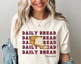 Daily Bread Shirt Faith Based Shirt Bible Verse Shirt Catholic Shirt Pray Shirt Christian Clothes Christian Merch Jesus Apparel Yeshua Shirt