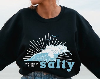 Salty Sweatshirt Bible Verse Sweatshirt Christian Sweatshirt Christian Crewneck Jesus Is King Christian Merch Catholic Merch Jesus Apparel