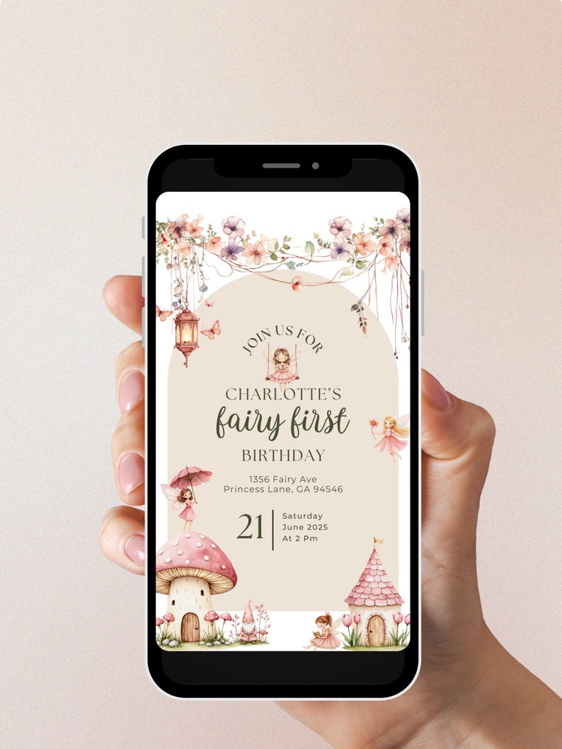 May include: A smartphone displays a fairy-themed birthday invitation. The invitation features floral accents, a mushroom house, and the text "CHARLOTTE'S fairy first BIRTHDAY." The date is Saturday, June 2025, at 2 PM.
