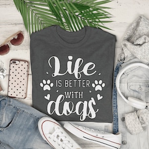Life is better with dogs | Premium Shirt | Dog lover gift | Free Shipping