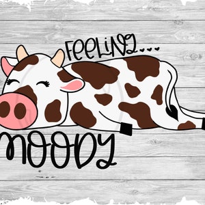 Feeling Moody Cow Brown Svg Png Jpg Sublimation Waterslide Image best seller Bad Attitude Crafting decal Animal Heffer sleepy Humorous Funny
