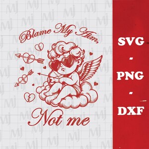 May include: Red and white graphic design featuring a cupid with heart-shaped sunglasses, holding an arrow and sitting on a cloud. The text "Blame My Him, Not me" is written in a cursive font.