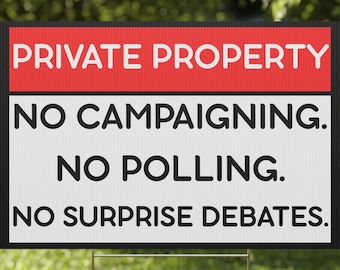 Panneau propriété privée, Interdiction de faire campagne, Pas de scrutin, Pas de débats surprises, Panneau d'avertissement pour zone privée, Panneau de cour amusant, Panneau politique amusant