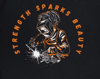 Strength Sparks Beauty T-Shirt, Welder Shirt, Ironworker Welder Gift, Welding Shirt, Welding Shirt, Funny Welder Gift