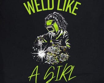 Weld Like A Girl T-Shirt, Welder Shirt, Ironworker Welder Gift, Welding Shirt, Welding Shirt, Funny Welder Gift, Woman Welder Shirt