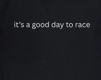 It's A Good Day To Race Tee, Racing Shirt, Racing Gift, Racing Tee, Funny Race Car Shirt, Car Racing Shirt, Car Lover Shirt