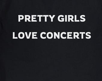 Pretty Girls Love Concerts T-Shirt, Womens T-Shirt, Womens Shirt, Womens Tee, Concert Tee, Concert T-Shirt, Concert Shirt