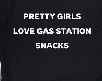 Pretty Girls Love Gas Station Snacks T-Shirt, Womens T-Shirt, Womens Shirt, Womens Tee, Snacks Tee, Snacks T-Shirt, Snacks Shirt