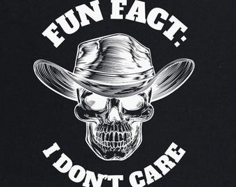 Fun Fact: I Don't Care Shirt, Funny Quotes Shirt, Inspirational Shirt, Fun Fact Tee,I Don't Care Shirt,Funny Graphic Tee, Inspirational Gift