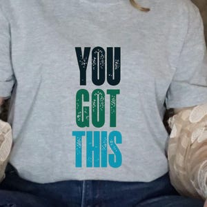 You Got This Shirt, Motivational T-Shirt, Women&#39;s Positivity, Graphic Tee, Inspirational Shirt, Motivational Shirt, Mental Health Tee