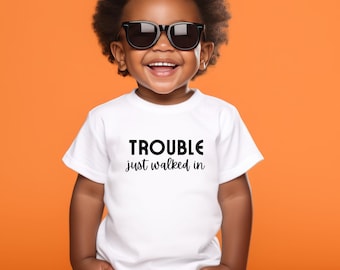 Trouble Just Walked In Funny Toddler Shirt, Funny Kids Baby Shirt, Sarcastic Shirts, Childs TShirt, Sarcasm Shirt, Toddler Shirt