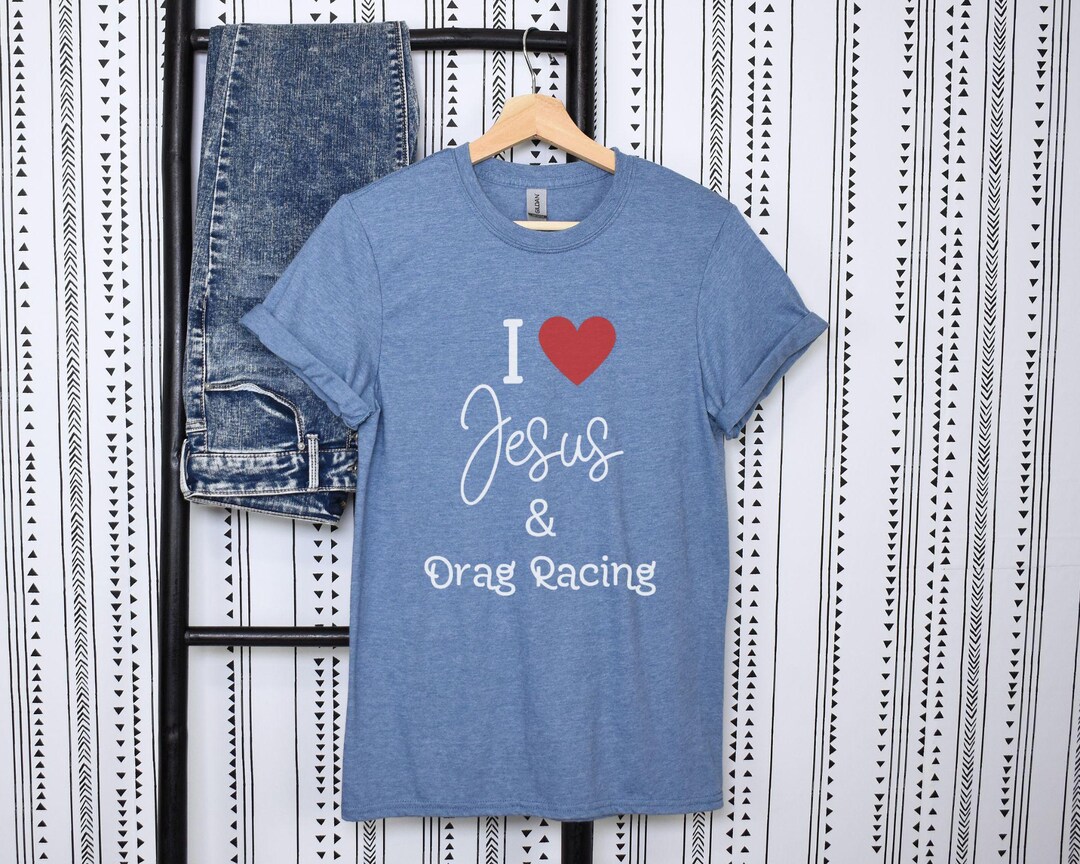 I Love Jesus and Drag Racing in White Unisex Heavy Cotton Tee, Drag ...