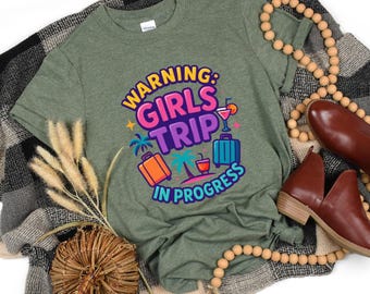 Warning: Girls Trip in Progress T-Shirt, Girls Vacation Shirt, Weekend Trip Shirt, Girl Trip Shirt, Summer Vacation Shirt, Summer Trip Shirt