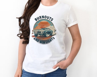 Burnouts & Win Lights Drag Racing T-shirt, Drag Racing Shirt, Drag Racing Gift, Fast Cars Shirt, Car Lover Shirt, Racing Life Shirt