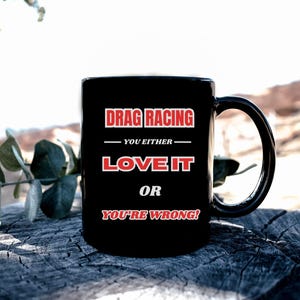 Taza de cerámica negra de carreras de dragsters, o te encanta o te equivocas (11 oz), taza de carreras de dragsters, taza de café, carreras y café, regalo de carreras de dragsters