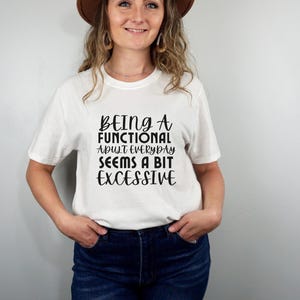 Funny Shirt, Shirt With Saying, Funny Saying Shirt, Sarcasm Quotes Tee, Humorous TShirt, Funny Adult Shirt, Sarcastic Shirt, Gift For Friend