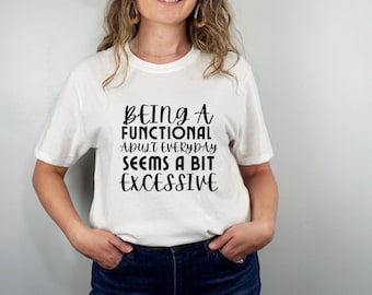Funny Shirt, Shirt With Saying, Funny Saying Shirt, Sarcasm Quotes Tee, Humorous TShirt, Funny Adult Shirt, Sarcastic Shirt, Gift For Friend
