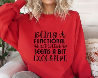 Funny Sweatshirt, Funny Saying Sweatshirt, Sarcasm Quotes Sweatshirt, Humorous Sweatshirt, Funny Adult Sweatshirt, Sarcastic Sweatshirt