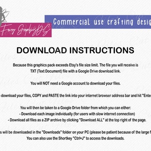 May include: Download instructions for a digital graphics pack. The text explains that the file is too large for Etsy and will be delivered via a Google Drive download link.  You do not need a Google account to download the files.  The instructions explain how to copy and paste the link into your internet browser address bar and hit "Enter".  You can then download each image individually or download all files as a ZIP archive.