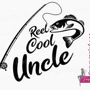 May include: Black and white graphic design featuring a fishing rod, a fish, and the text "Reel Cool Uncle".