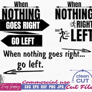When Nothing Goes Right Go Left SVG-citaat, grappig t-shirtontwerp - svg voor commercieel gebruik