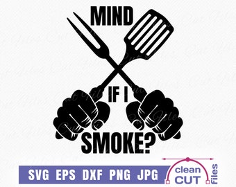 Mind If I Smoke SVG Funny vector Design for Apron, t-shirt - Grill BBQ Grilling Designs, fathers day grill master gift