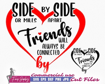 May include: A graphic design featuring the text "SIDE BY SIDE OR MILES APART Friends WILL ALWAYS BE CONNECTED by" inside a red heart. A smaller version of the design is also present. The design is for commercial use.