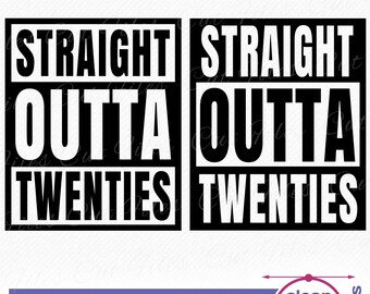 Straight Outta My Twenties SVG, Straight Outta SVG, Straight Outta t-shirt svg, Cricut, Silhouette - svg, eps, dxf, png, jpg