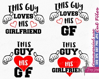 This Guy loves his Girlfriend SVG, GF SVG t-shirt designs | 4 cutting and clipart files - commercial use svg