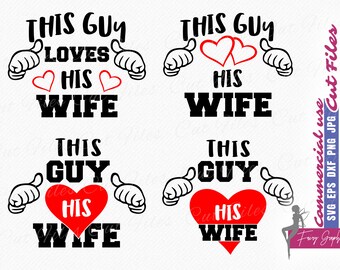 This Guy loves his Wife SVG, Wife SVG t-shirt designs | 4 cutting and clipart files - commercial use svg