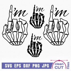 May include: Three black and white skeleton hand illustrations with the word "I'm" written above each hand. Each hand is making a middle finger gesture with a ring on the middle finger.