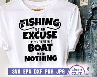 Lustiges Fischen Zitat SVG - die perfekte Entschuldigung für Männer, in einem Boot zu sitzen und nichts zu tun, lustiges Fischen T-Shirt svg, Love Fischen SVG