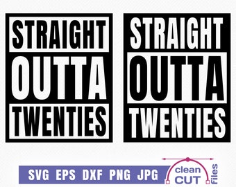 Straight Outta My Twenties SVG, Straight Outta SVG, Straight Outta t-shirt svg, Cricut, Silhouette - svg, eps, dxf, png, jpg