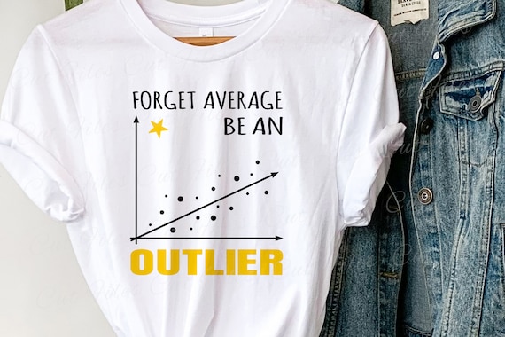 Forget Average be an Outlier SVG, Funny Math Teacher Statistics vector t-shirt design